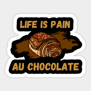 Life Is Pain - Au Chocolate | Desert Picture With Text On Top And Bottom Sticker